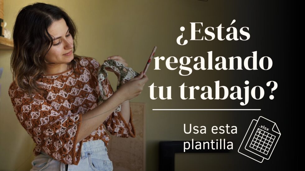 ¿Cómo poner precio a tus tejidos sin culpa? + planilla de regalo